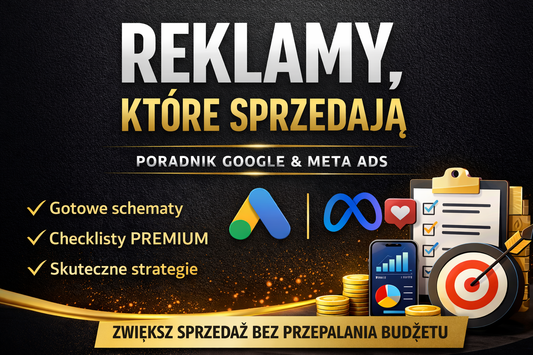 Reklamy które sprzedają - Poradnik Google & Meta Ads + Checklisty